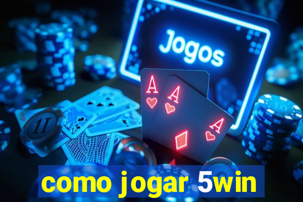 como jogar 5win